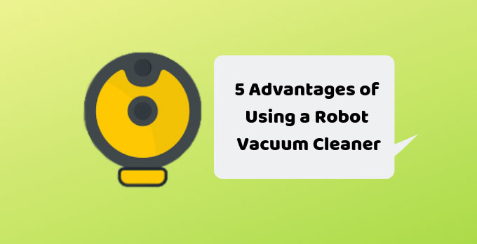 Advantages of Using a Robot Vacuum Cleaner